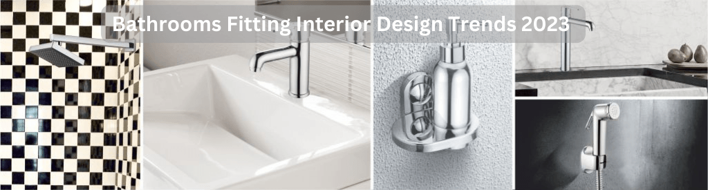 Top 5 Bathrooms Fitting to Compliment Your 2023 Interior Design Trends
