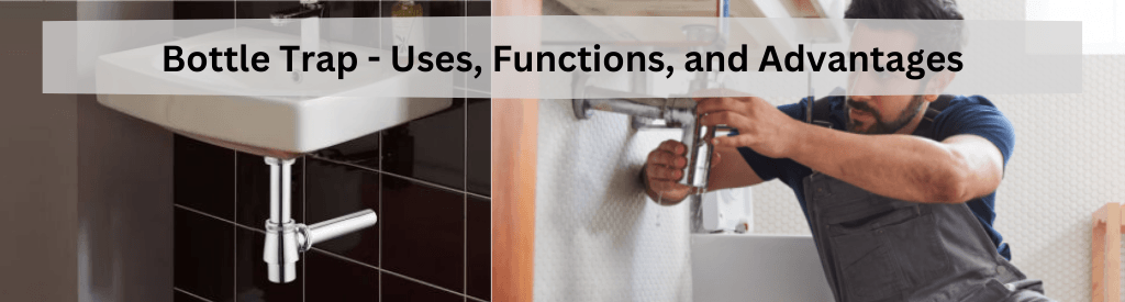 Bottle Trap – Uses, Functions, and Advantages