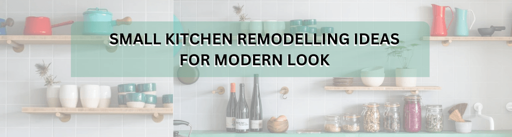 How Small Kitchen Remodelling can Help to Get Modern Kitchen