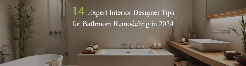 14 Expert Interior Designer Tips for Bathroom Remodeling in 2024