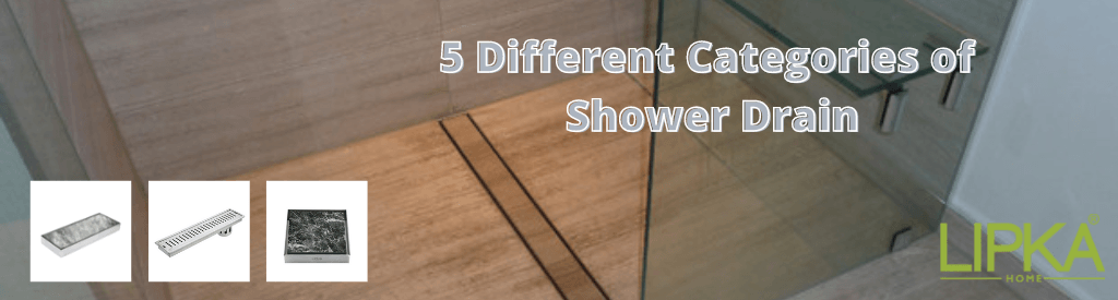 5 Different Categories of Shower Drains