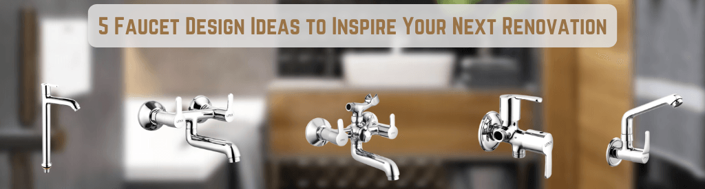 5 Faucet Design Ideas to Inspire Your Next Renovation - Lipka Home