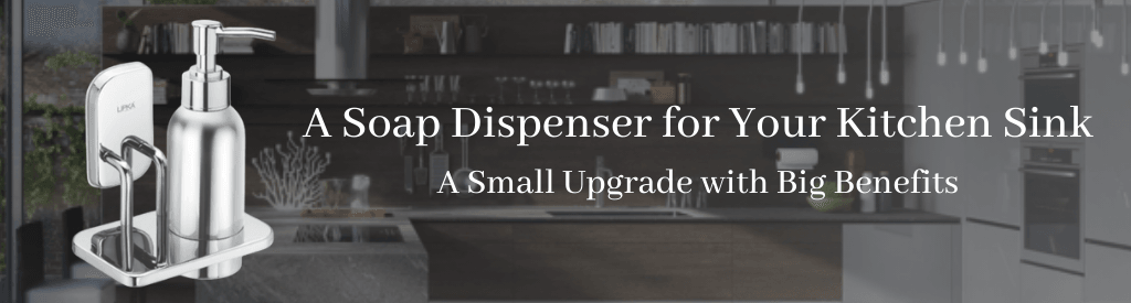 A Soap Dispenser for Your Kitchen Sink: A Small Upgrade with Big Benefits