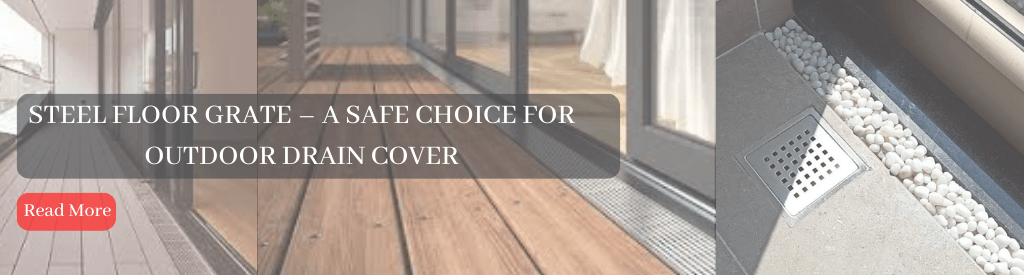Steel Floor Grate – A Safe Choice for Outdoor Drain Cover - Lipka Home