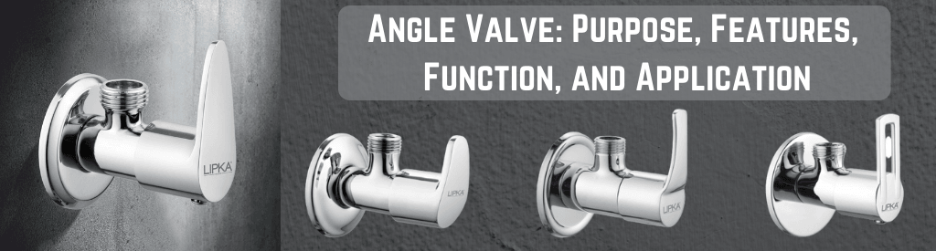 Angle Valve: Purpose, Features, Function, and Application