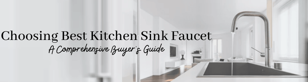 Choosing the Best Kitchen Sink Faucet: A Comprehensive Buyer's Guide - Lipka Home