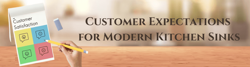 Customer Expectations for Modern Kitchen Sinks