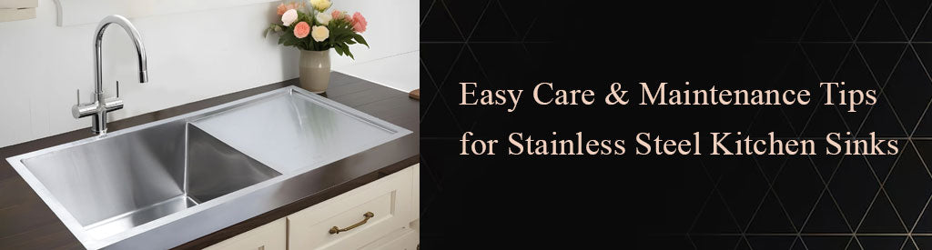 Easy Care & Maintenance Tips for Stainless Steel Kitchen Sinks