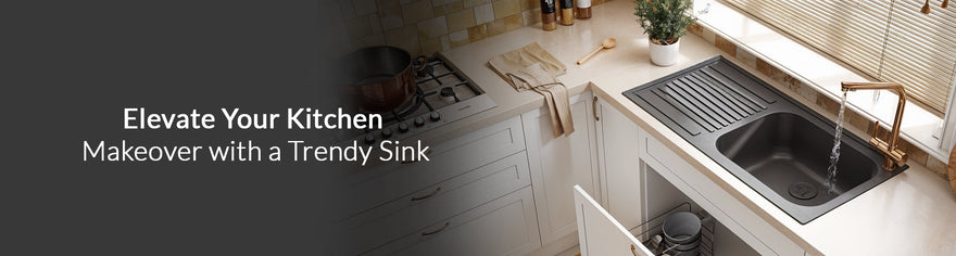 Elevate Your Kitchen Makeover with a Trendy Sink - Lipka Home