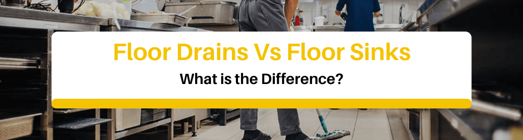 What Is the Difference Between Floor Drains and Floor Sinks
