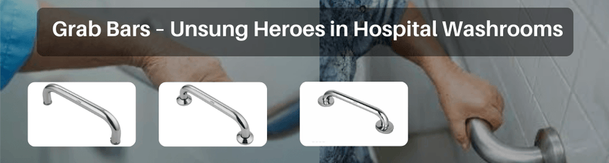 Grab Bars – Unsung Heroes in Hospital Washrooms