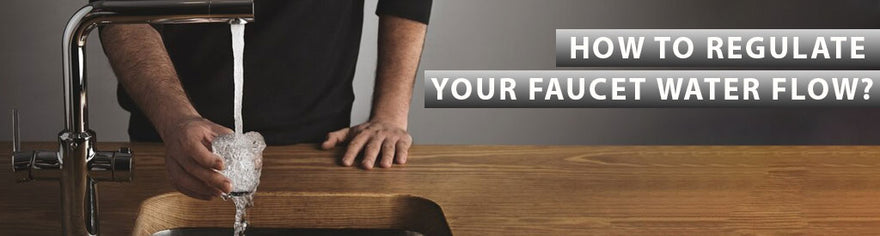 How to Regulate Your Faucet Water Flow? - Lipka Home