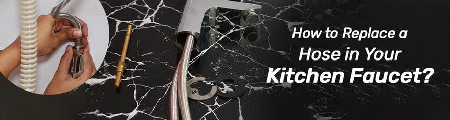 How to Replace a Hose in Your Kitchen Faucet?