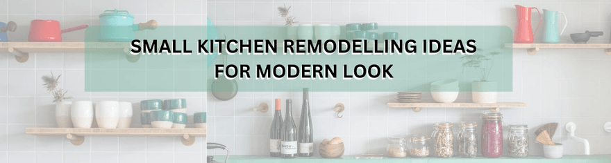 How Small Kitchen Remodelling can Help to Get Modern Kitchen