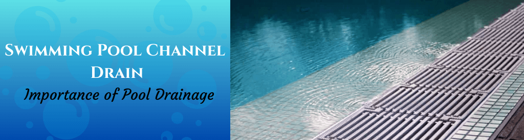 Swimming Pool Channel Drain: Importance of Pool Drainage