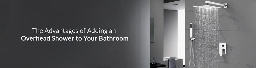 The Advantages Of Adding An  Overhead Shower To Your Bathroom
