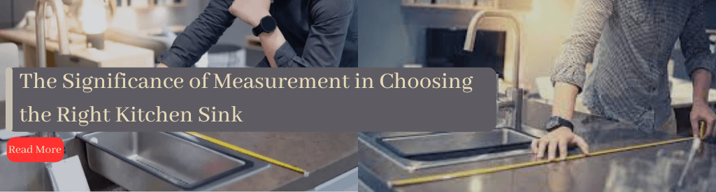 The Significance of Measurement in Choosing the Right Kitchen Sink