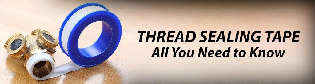 Thread Sealing Tape All You Need to Know