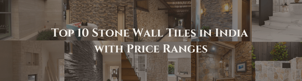 Top 10 Stone Wall Tiles in India with Price Ranges