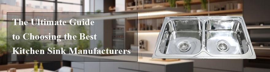 The Ultimate Guide to Choosing the Best Kitchen Sink Manufacturers - Lipka Home
