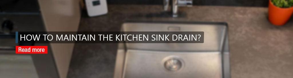 How To Maintain The Kitchen Sink Drain? - Lipka Home
