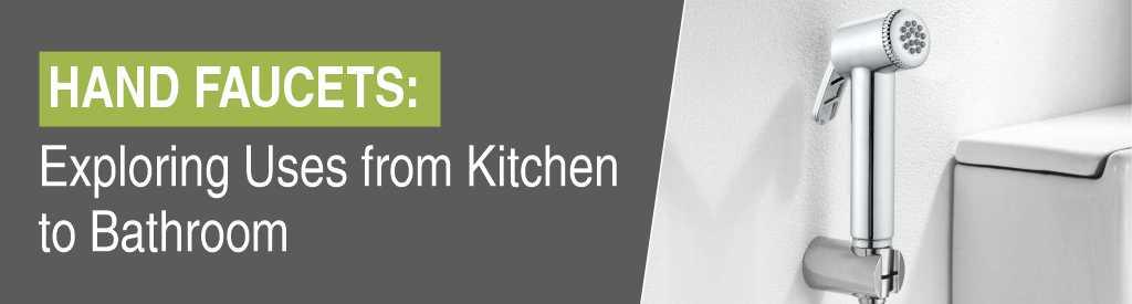 Hand Faucets: Exploring Uses from Kitchen to Bathroom | Lipka Home