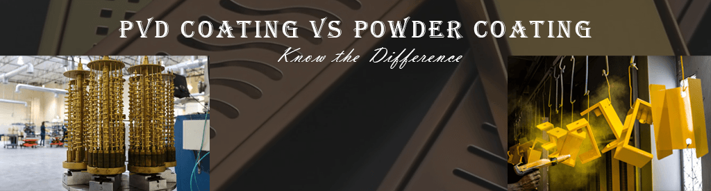 PVD Coating Vs Powder Coating – Know the Difference - Lipka Home