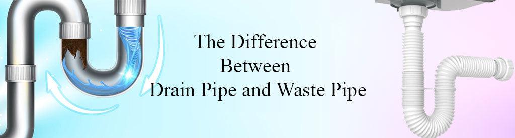 What is the Difference Between Drain Pipe and Waste Pipe? - Lipka Home